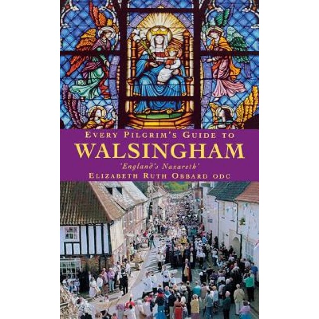 Every Pilgrim's Guide to Walsingham, Elizabeth Ruth Obbard (Author)