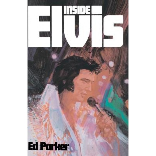 Inside Elvis, Ed Parker Sr (Author)