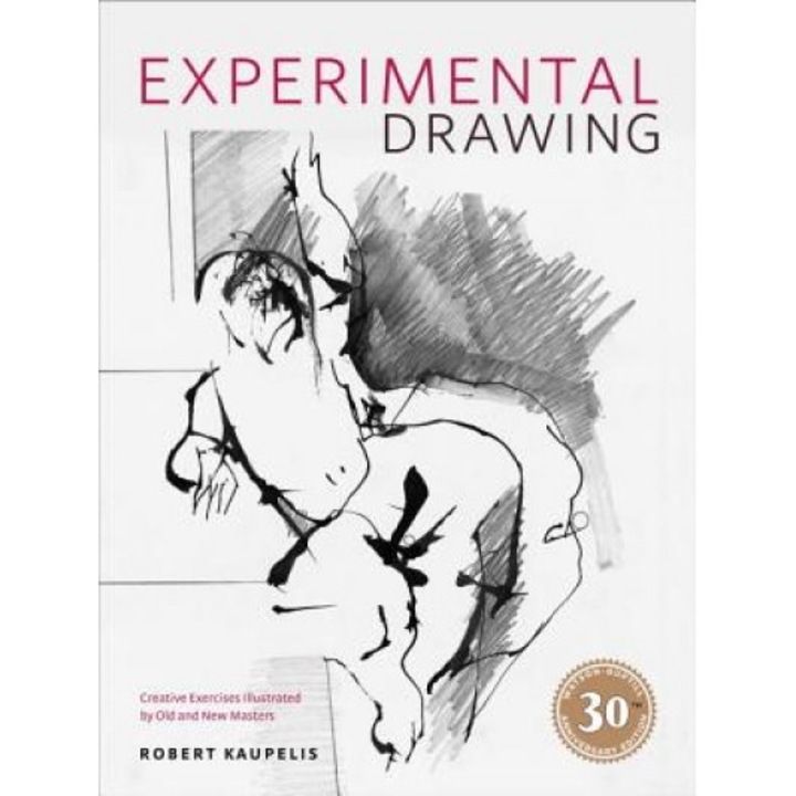 Experimental Drawing: Creative Exercises Illustrated by Old and New Masters, Robert Kaupelis