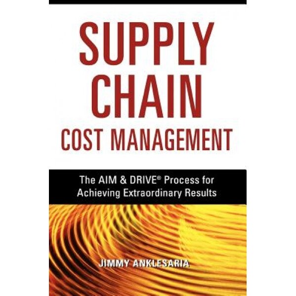 Supply Chain Cost Management - Jimmy Anklesaria (Author)
