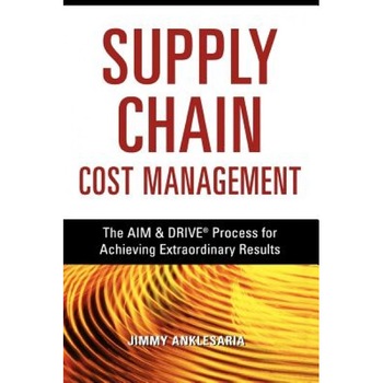 Supply Chain Cost Management - Jimmy Anklesaria (Author) Supply Chain Cost Management - Jimmy Anklesaria (Author)