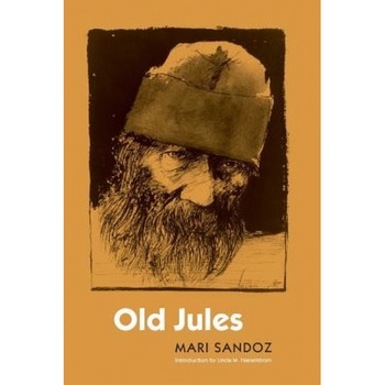 Old Jules (Third Edition), Mari Sandoz Old Jules (Third Edition), Mari Sandoz