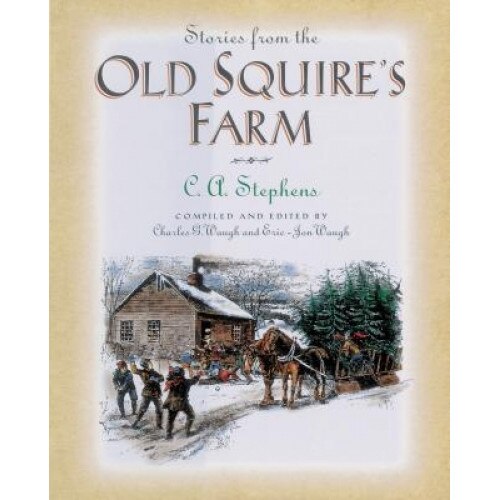 Stories from the Old Squire's Farm, C. Stephens (Author)