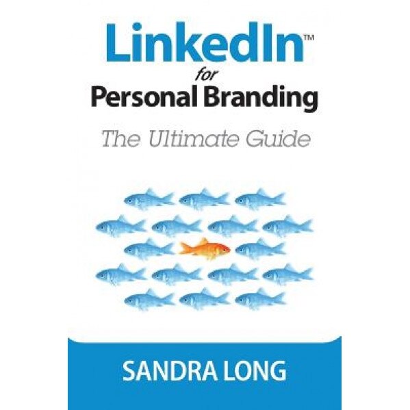 Linkedin for Personal Branding: The Ultimate Guide - Sandra Long (Author)