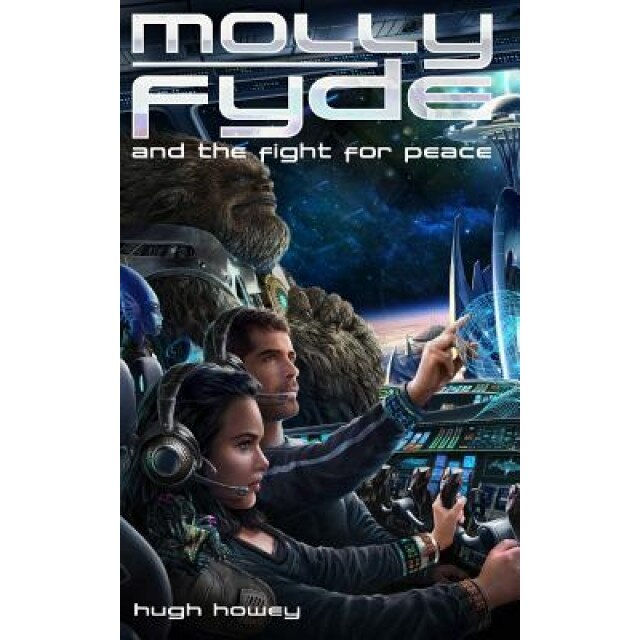 Molly Fyde and the Fight for Peace (Book 4), Hugh Howey (Author)