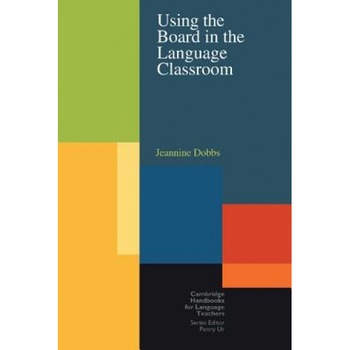Using the Board in the Language Classroom, Jeannine Dobbs (Author) Using the Board in the Language Classroom, Jeannine Dobbs (Author)