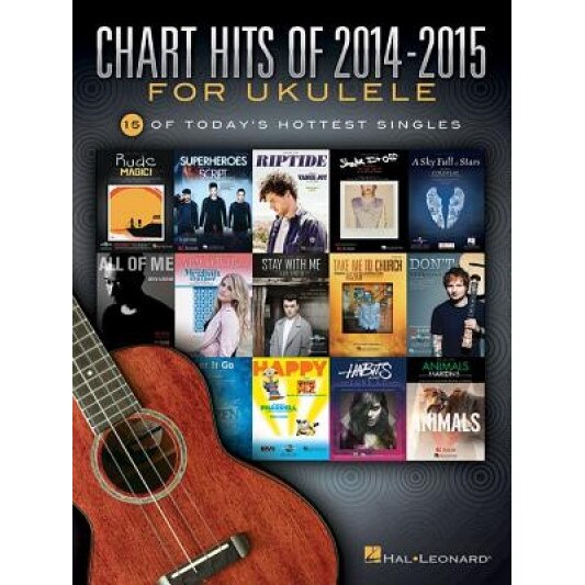 Chart Hits of 2014-2015 for Ukulele, Hal Leonard Publishing Corporation