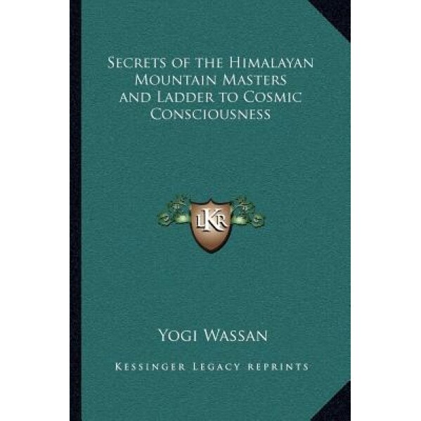 Secrets of the Himalayan Mountain Masters and Ladder to Cosmic Consciousness, Yogi Wassan (Author)
