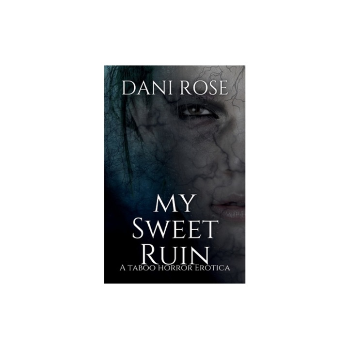 MySweet Ruin A Taboo Horror Erotica A T, Dani Rose