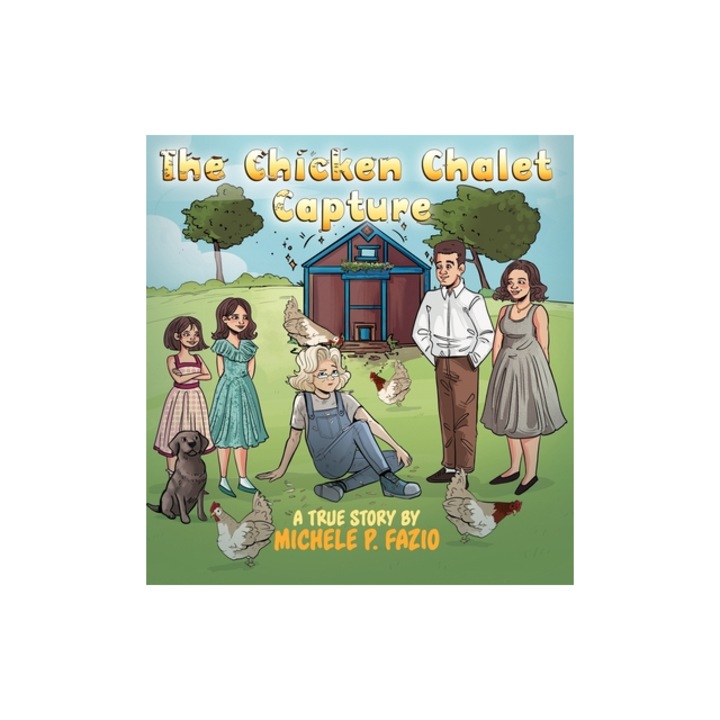 The Chicken Chalet Capture, Michele P. Fazio