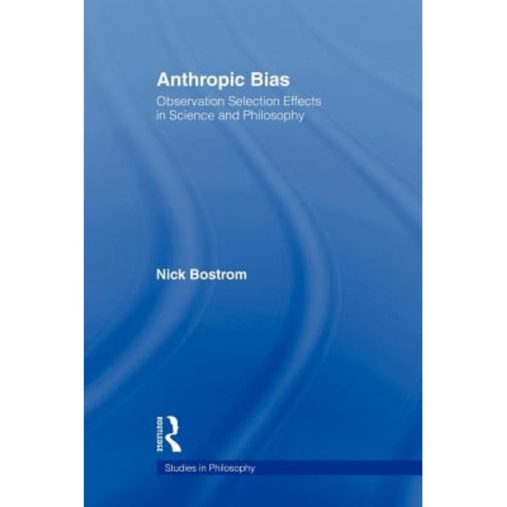 Anthropic Bias, Nick Bostrom (Author)