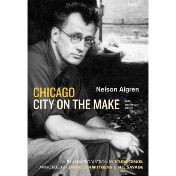 Chicago: City on the Make: Sixtieth Anniversary Edition, Nelson Algren (Author)