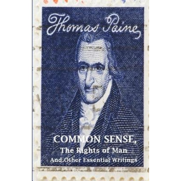 Common Sense, the Rights of Man and Other Essential Writings of Thomas Paine, Thomas Paine (Author)