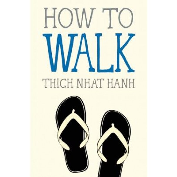 How to Walk, Thich Nhat Hanh (Author)