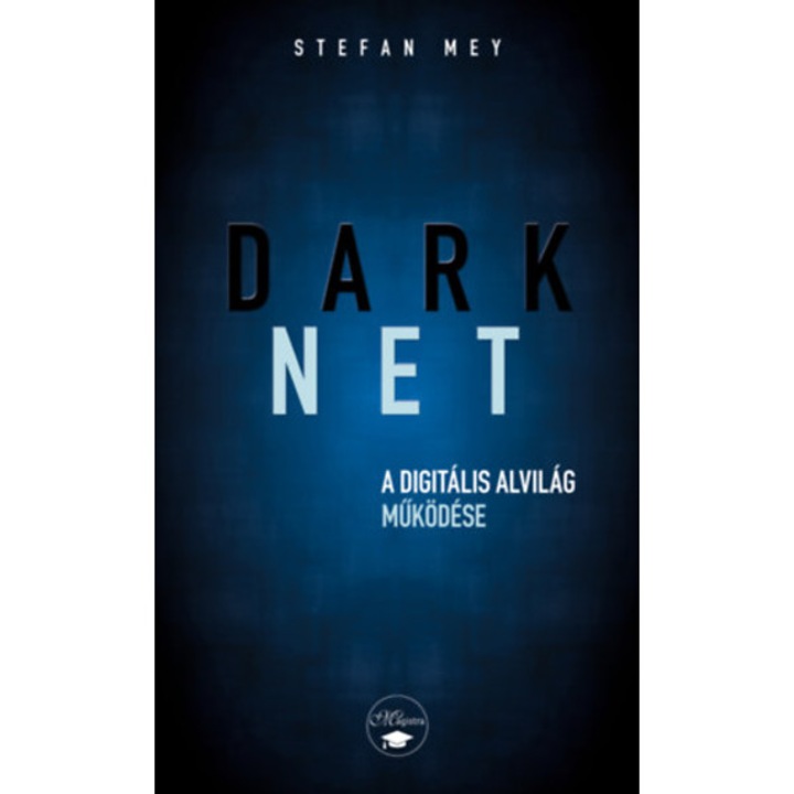 Darknet - A digitális alvilág működése - Stefan May