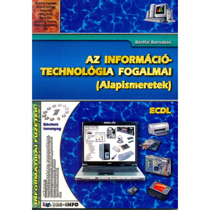 Az információtechnológia fogalmai - Alapismeretek - ECDL - Bártfai Barnabás