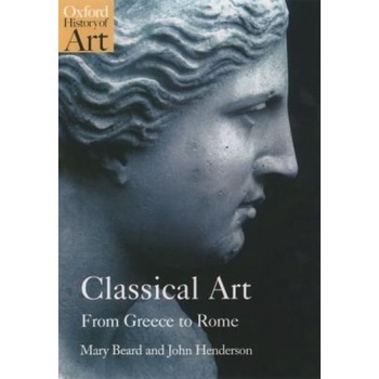 Classical Art: From Greece to Rome, Mary Beard (Author) Classical Art: From Greece to Rome, Mary Beard (Author)