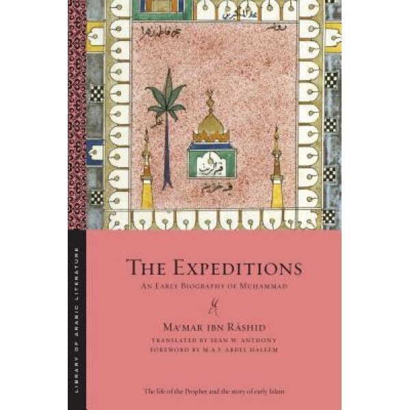 The Expeditions: An Early Biography of Muhammad, Mamar Ibn Rashid (Author)