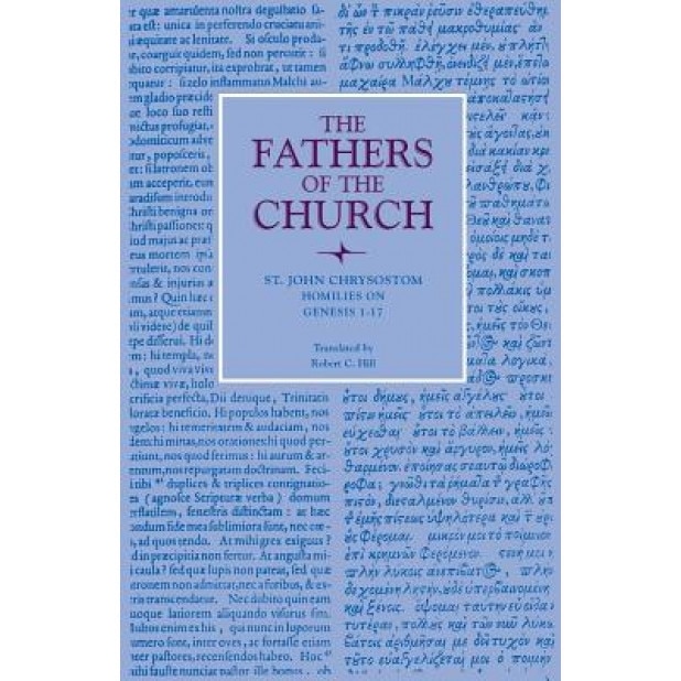 Saint John Chrysostom: Homilies on Genesis 1-17, St John Chrysostom (Author)