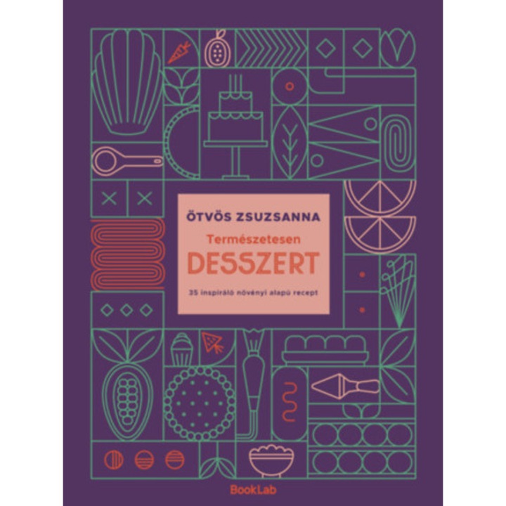 Természetesen desszert - 35 inspiráló növényi alapú recept - Ötvös Zsuzsanna