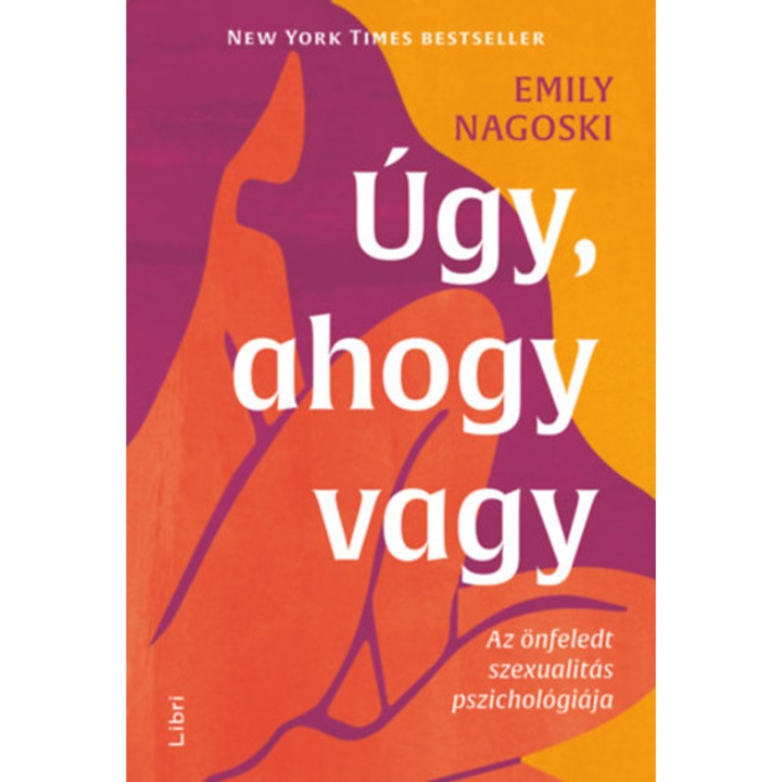 Úgy, ahogy vagy - Az önfeledt szexualitás pszichológiája - Nagoski