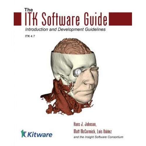 The Itk Software Guide Book 1: Introduction and Development Guidelines - Hans J. Johnson (Author)