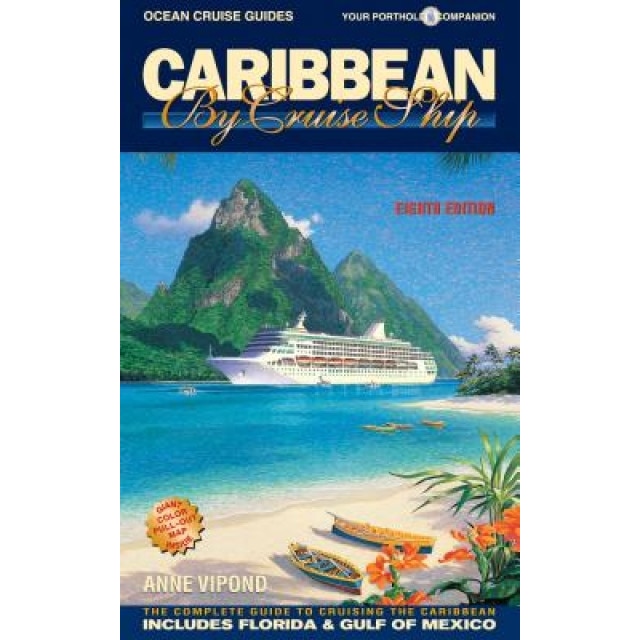 Caribbean by Cruise Ship: The Complete Guide to Cruising the Caribbean, Anne Vipond (Author)