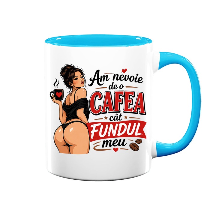 Cana cu mesaj amuzant: "Am nevoie de o cafea...", alba cu interior albastru, 330ml, ceramica