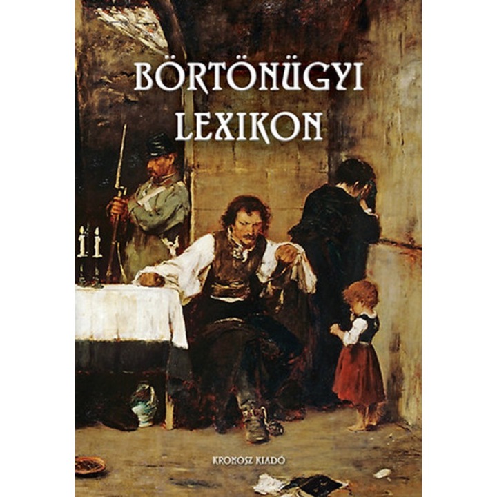 Börtönügyi lexikon - Bencze Béla