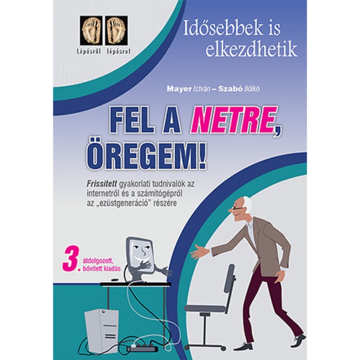 Fel a netre, öregem! - Idősebbek is elkezdhetik - 3. kiadás - Mayer István