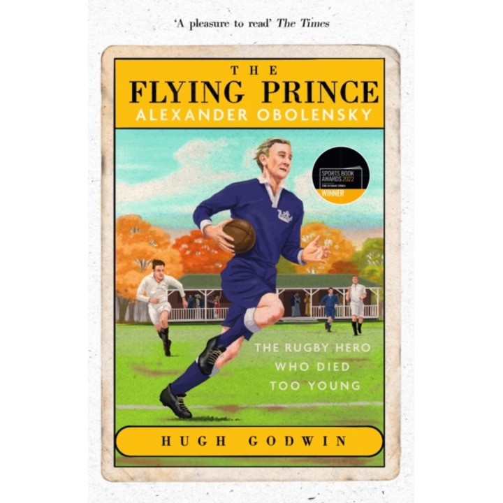 Flying Prince: Alexander Obolensky: The Rugby Hero Who Died Too Young - Hugh Godwin