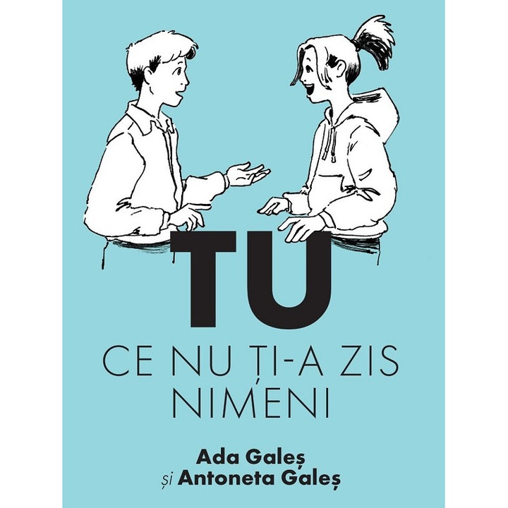 Tu. Ce Nu Ti-a Zis Nimeni - Ada Gales, Antoneta Gales