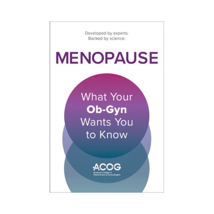 Menopause: What Your Ob-gyn Wants You To Know - America Obstetricians And Gynecologists