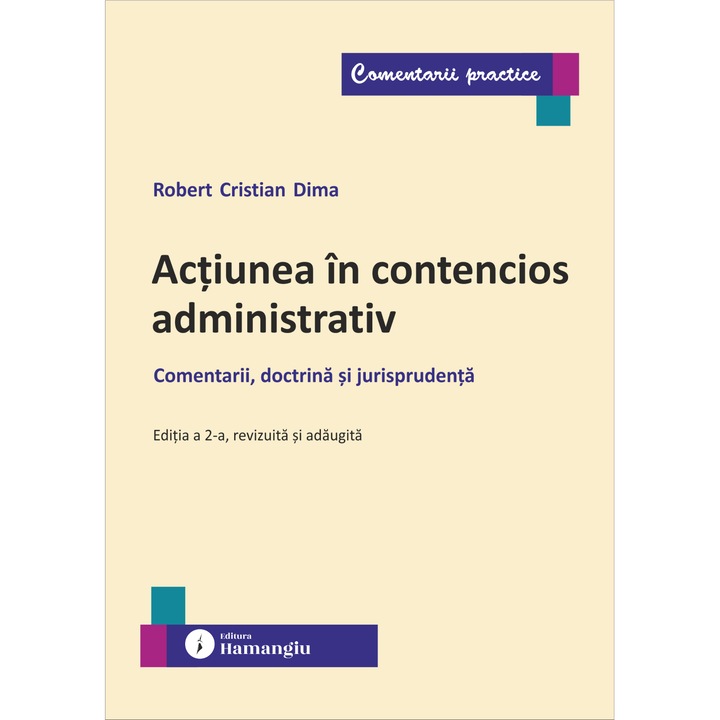 Actiunea in contencios administrativ. Editia a 2-a, revizuita si adaugita- Robert Cristian Dima