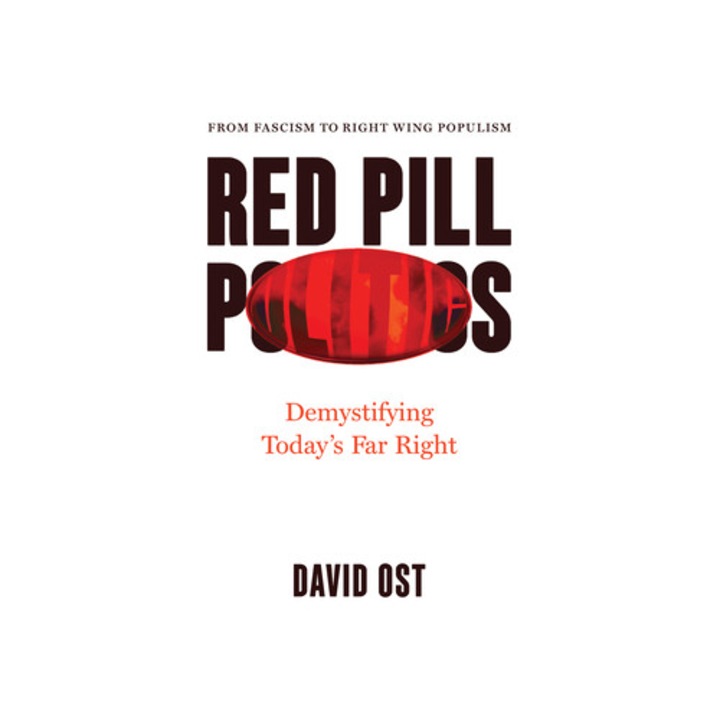 Red Pill Politics: Demystifying Today's Far Right - David Ost