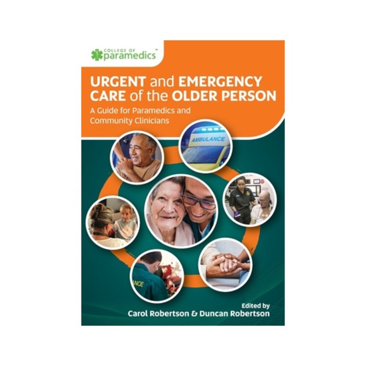 Urgent And Emergency Care Of The Older Person: A Guide For Paramedics And Community Clinicians - Carol Robertson