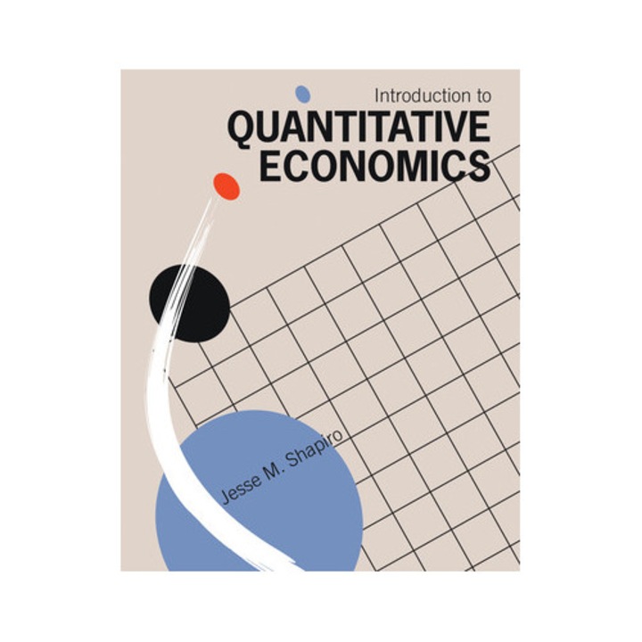 Introduction To Quantitative Economics - Jesse M. Shapiro