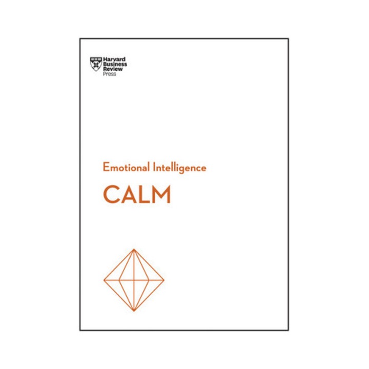 Calm (hbr Emotional Intelligence Series) - Harvard Business Review
