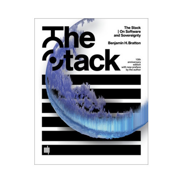 The Stack, 10th Anniversary Edition With New Preface By The Author: On Software And Sovereignty - Benjamin H. Bratton