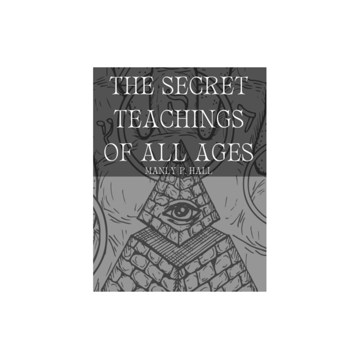 The Secret Teachings of All Ages, Manly P. Hall