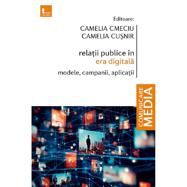 Relatii Publice In Era Digitala - Camelia Cmeciu, Camelia Cusnir