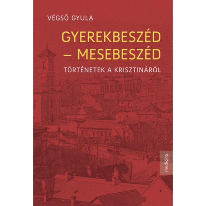Gyerekbeszéd - mesebeszéd - Történetek a Krisztináról - Végső Gyula