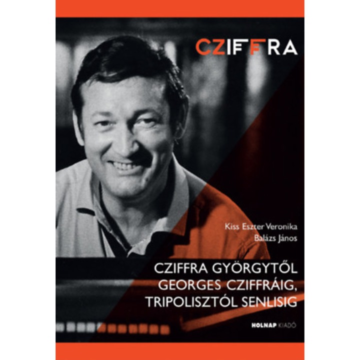 Cziffra Györgytől Georges Cziffráig, Tripolisztól Senlisig - Balázs