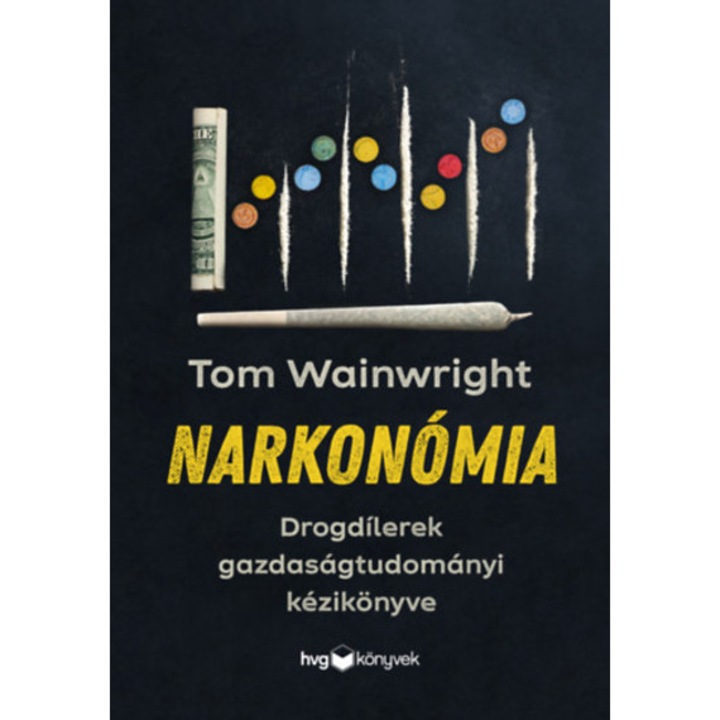 Narkonómia - Drogdílerek gazdaságtudományi kézikönyve - Tom Wainwright