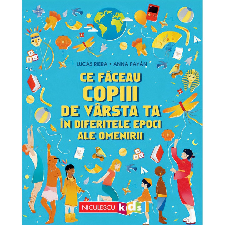 Ce Faceau Copiii De Varsta Ta In Diferitele Epoci Ale Omenirii - Lucas Riera, Anna Payan