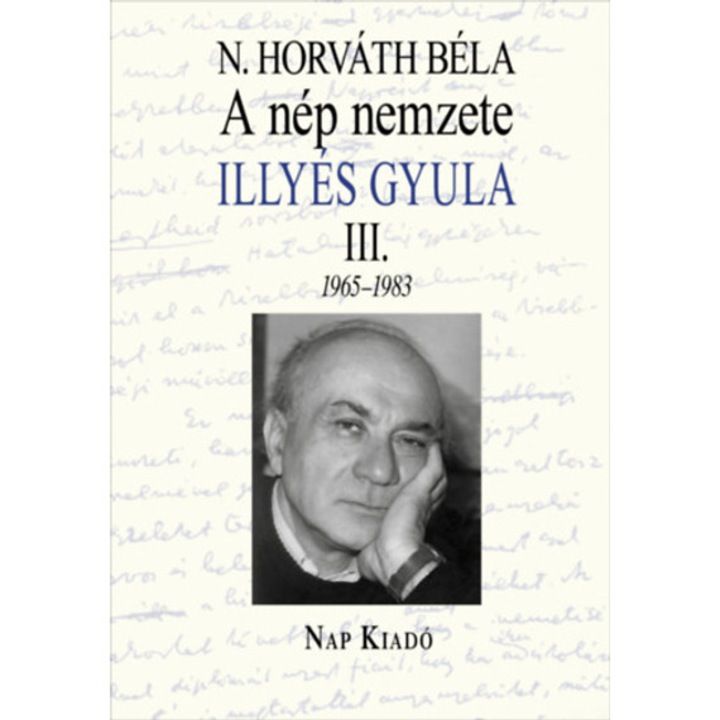 A nép nemzete - Illyés III. 1965-1983 - Horváth Béla