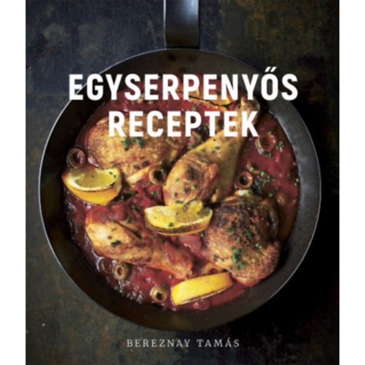 Egyserpenyős receptek - Bereznay Tamás