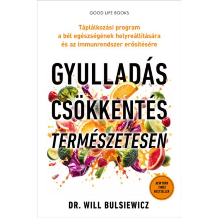 Gyulladáscsökkentés természetesen - Táplálkozási program a bél egészségének helyreállítására és az immunrendszer erősítésére - Dr. Will Bulsiewicz