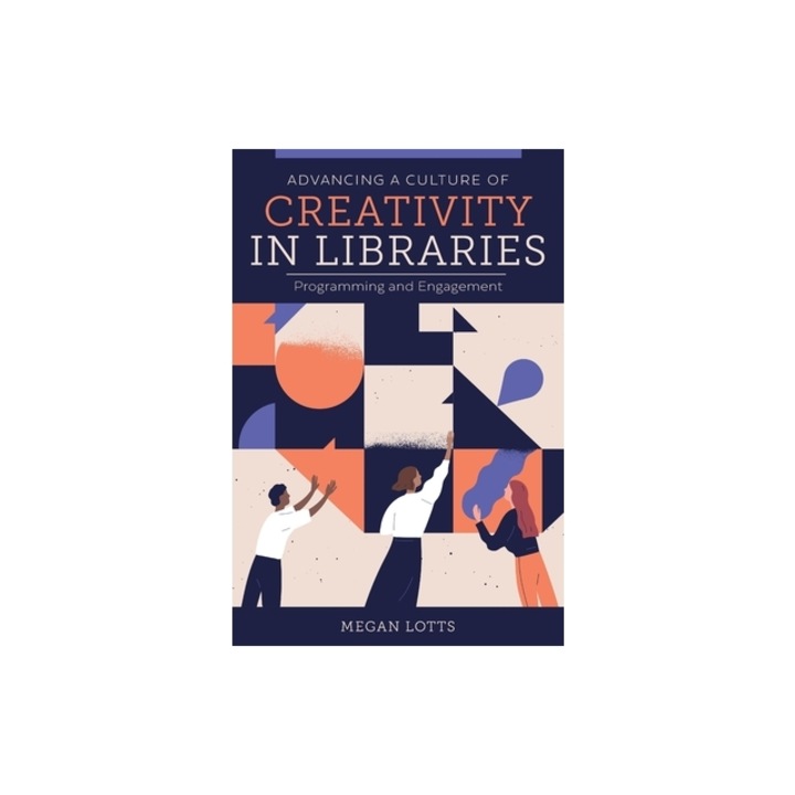 Advancing a Culture of Creativity in Libraries: Programming and Engagement, Megan Lotts