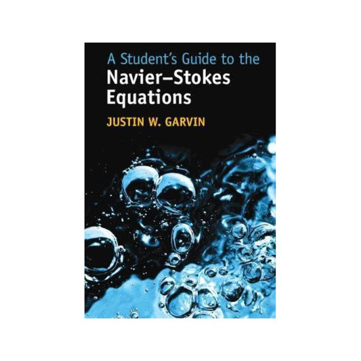A Student's Guide To The Navier-stokes Equations - Justin W. Garvin